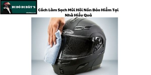 Làm Sạch Mùi Hôi Nón Bảo Hiểm Tại Nhà